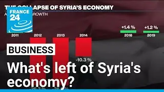 After over a decade of war, a look at what's left of the Syrian economy &bull; FRANCE 24 English