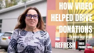 How A Video Campaign Helped Drive Donations for a local charity- Case Study by Refresh Video Pro