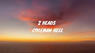 2 Heads - Coleman Hell (Lyrics) 🎵