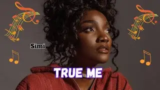 Simi - True Me (Lyrics Video) 