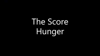 The Score - Hunger (Lyrics)