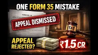 Big Mistake in Appeal in Form 35 (CITA) Cost ₹1.5 Crore &mdash; Learn This Before Filing Appeal