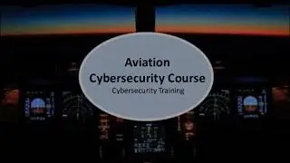 Cybersecurity Training, Aviation Cybersecurity Course