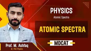 70. Physics | Atomic Spectra | Atomic Spectra - 15.1 | MDCAT 2026