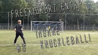 INSANE KNUCKLEBALL (FREEKICKERZ ENTRY #3)
