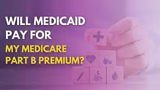 Will Medicaid Pay for My Medicare Part B Premium?