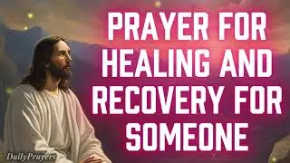 Healing Prayer for a Loved One | Powerful Prayer for Recovery, Strength & Restoration
