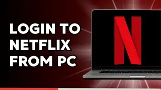 How to Login to Netflix from PC