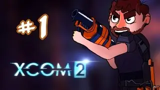 Let's Play XCOM 2 Gameplay - Episode 1 - Tutorial and First Mission