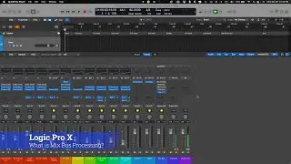 Logic Pro X - What is Mix Bus Processing