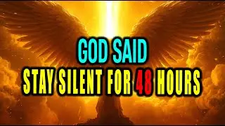 Chosen Ones, God Says Go Silent for 48 Hours &mdash; This Is a Warning