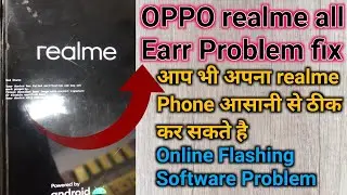 OPPO realme all Earr Problem fix ll Online flashing realme ll Software Problem fix 100%