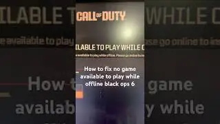 How to fix no game available to play while offline black ops 6