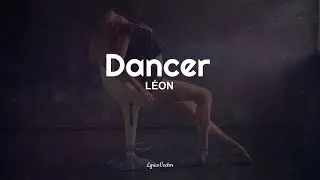 LÉON – Dancer (Lyrics) 🎧