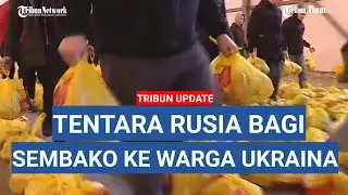 Viral Video Tentara Rusia Bagi Paket Sembako ke Rakyat Ukraina, Kemana Pemerintah Setempat?