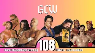 Global Championship Wrestling - TEW2016 - Local To Global (Episode 108)