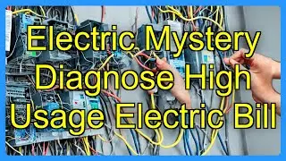 Electric Mystery Diagnose High Usage Electric Bill