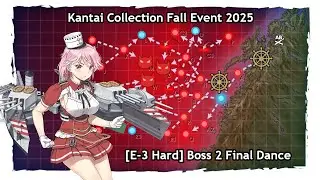「艦これ」Kantai Collection Fall Event 2025 [E-3 Hard] Boss 2 Final Dance