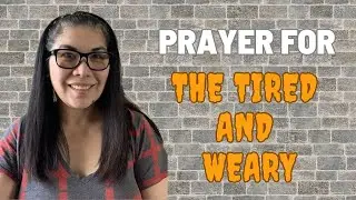 Prayer for the tired and burdened