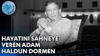 Türk Tiyatrosunun Duayeni Haldun Dormen Hayatını Kaybetti... Haldun Dormen Anısına Saygıyla…