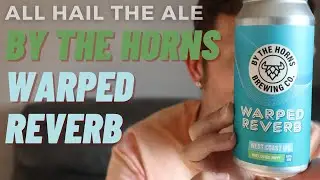 BY THE HORNS - Warped Reverb West Coast IPA Review