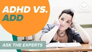 ADHD or ADD, What's the Difference?  | Ask The Experts | Sharecare