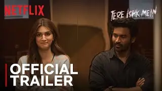 Tere Ishk Mein | Official Trailer | Dhanush, Kriti Sanon | Netflix India