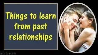 Things  to remember from past relations