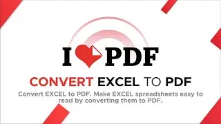 How to Convert MS Excel File to PDF Online with ILOVEPDF