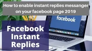 How to enable instant replies messanger on your facebook page 2019