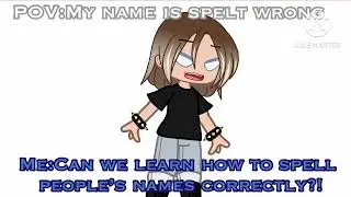 Can we learn how to spell people&rsquo;s names correctly|Based on a true story