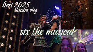 FIRST theatre trip of &lsquo;25 | SIX the musical VLOG