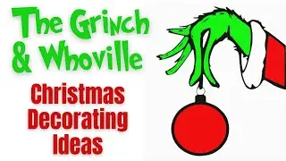 Grinch & Whoville Christmas Decorating Ideas