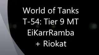 Let's Play World of Tanks - EiKarrRamba @ T-54 mit Riokat #053 - Deutsch