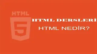 HTML Dersleri - HTML NEDİR?