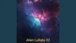 Alien Lullaby 02