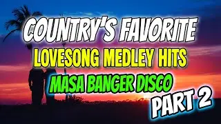 COUNTRY'S FAVORITE LOVE SONG FROM THE PAST Part 2💖 | MASA BANGER MEDLEY MIX 2026 - DJMAR DISCO TRAXX