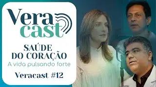 Saúde do coração: tudo sobre os cuidados cardiovasculares – Veracast #12