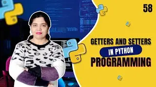 Getters and Setters in Python Programming | Getter and Setter Methods - Tutorial #58