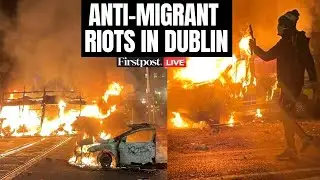 LIVE : Anti-Migrant Riots in Dublin After 10-Year-Old Alleges Sexual Assault | Ireland | N18G