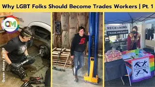 Part 1: WHY LGBT PEOPLE SHOULD BECOME TRADES WORKERS | Trade Workers | Debt Free Guys