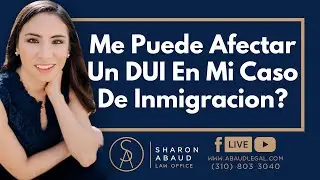 🔴 Me Puede Afectar Un DUI En Mi Caso De Inmigracion?