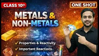 Metals and Non-Metals | Class 10 Science | Full Chapter Explanation In one shot | NCERT covered