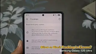Как управлять сторонними файлами cookie в Chrome на Samsung Galaxy S25 Ultra