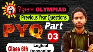 Hindustan Olympiad || PYQs Previous Year Question || Part 3 || Class 6th || Logical Reasoning
