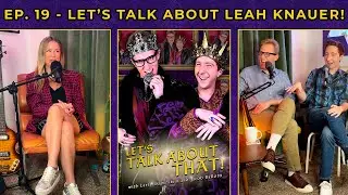 Ep. 19 - Let's Talk About Leah Knauer!