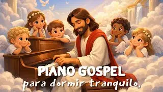 Piano Instrumental Gospel para Dormir | Música Cristã para Oração, Paz e Descanso.