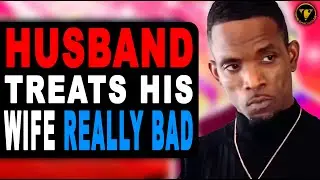 Husband Treats His Wife Bad, Then This happened....