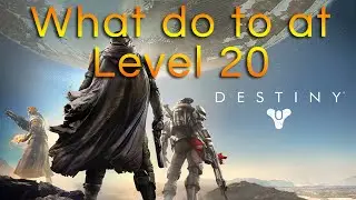Что делать на 20 уровне | Destiny