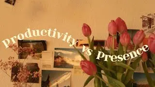 Productivity vs Presence | The Quiet Seasons 🍃